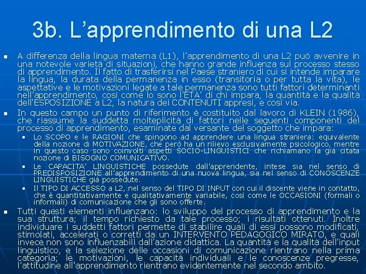 3 b. L’apprendimento di una L 2 n n A differenza della lingua materna