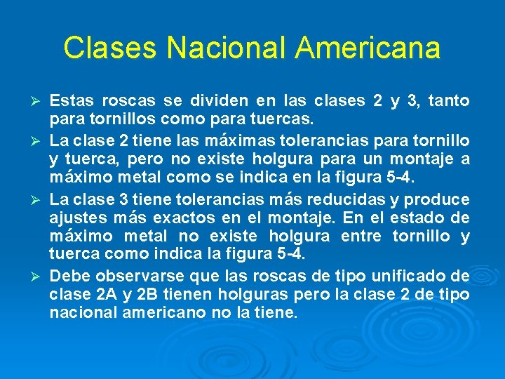 Clases Nacional Americana Ø Ø Estas roscas se dividen en las clases 2 y