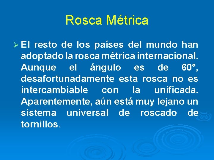 Rosca Métrica Ø El resto de los países del mundo han adoptado la rosca