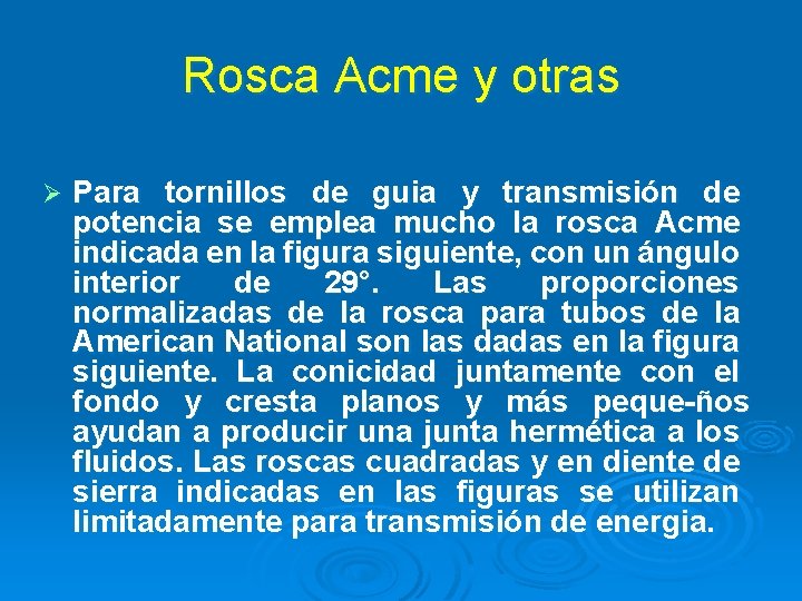 Rosca Acme y otras Ø Para tornillos de guia y transmisión de potencia se