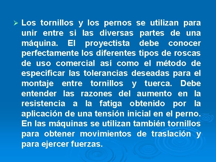 Ø Los tornillos y los pernos se utilizan para unir entre si las diversas