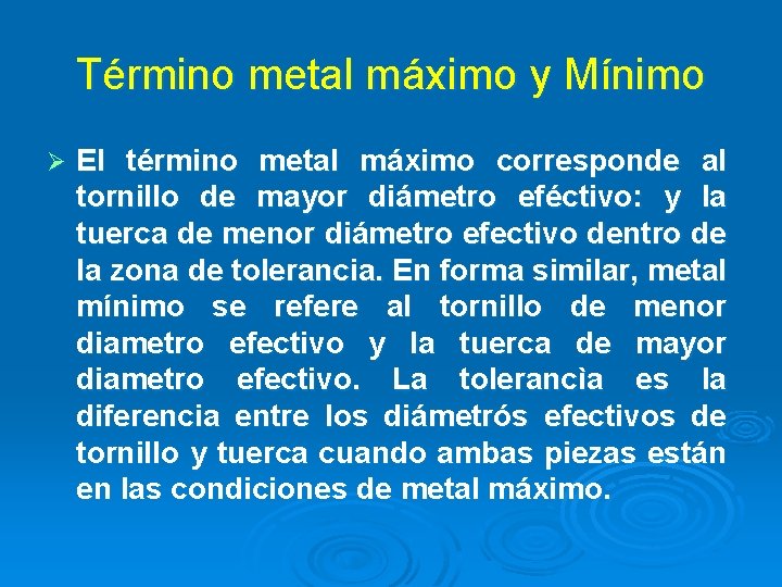 Término metal máximo y Mínimo Ø El término metal máximo corresponde al tornillo de