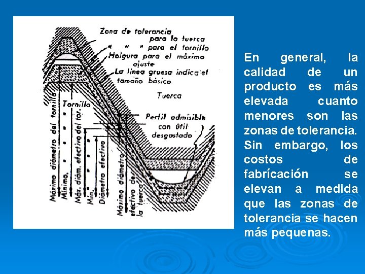 En general, Ia calidad de un producto es más elevada cuanto menores son Ias