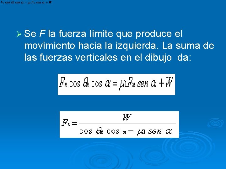 Ø Se F la fuerza límite que produce el movimiento hacia la izquierda. La