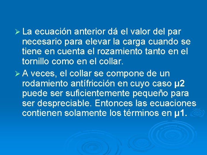 Ø La ecuación anterior dá el valor del par necesario para elevar la carga