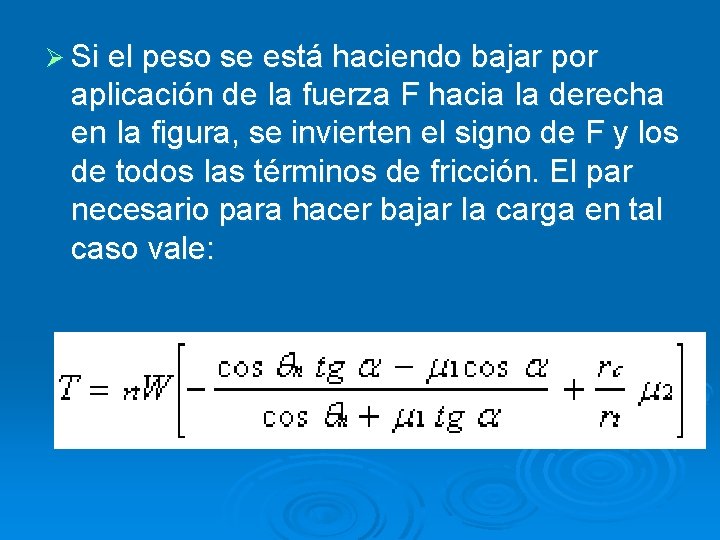 Ø Si el peso se está haciendo bajar por aplicación de Ia fuerza F