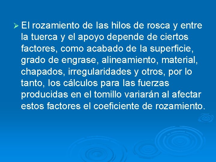 Ø El rozamiento de Ias hilos de rosca y entre la tuerca y el