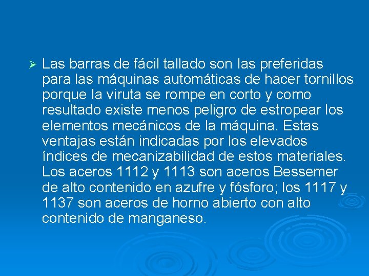 Ø Las barras de fácil tallado son Ias preferidas para las máquinas automáticas de