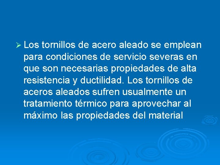 Ø Los tornillos de acero aleado se emplean para condiciones de servicio severas en