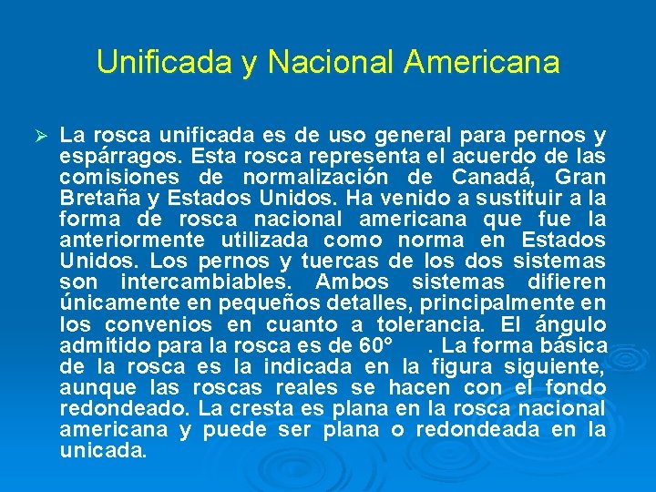 Unificada y Nacional Americana Ø La rosca unificada es de uso general para pernos