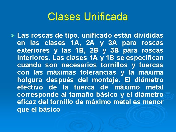 Clases Unificada Ø Las roscas de tipo. unificado están divididas en Ias clases 1