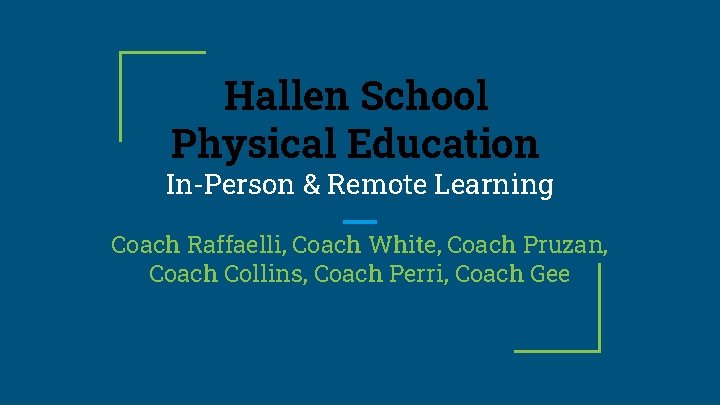 Hallen School Physical Education In-Person & Remote Learning Coach Raffaelli, Coach White, Coach Pruzan,