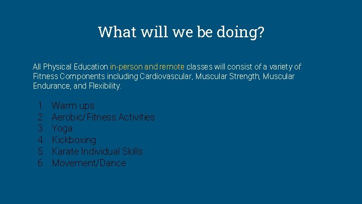 What will we be doing? All Physical Education in-person and remote classes will consist