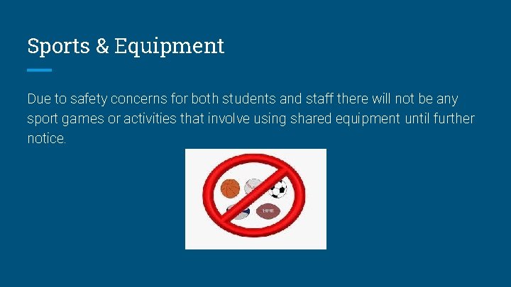 Sports & Equipment Due to safety concerns for both students and staff there will