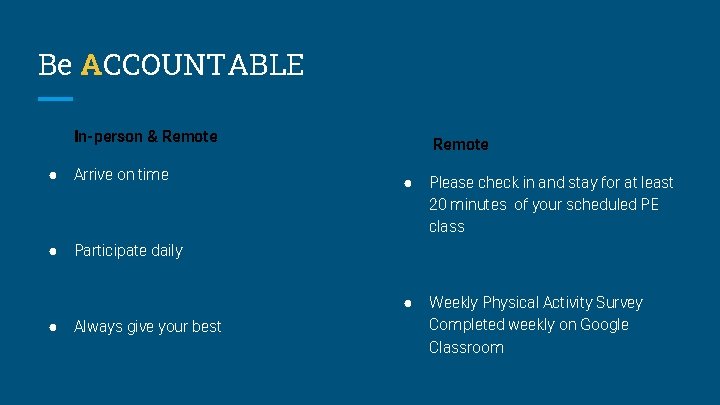 Be ACCOUNTABLE In-person & Remote ● Arrive on time ● Participate daily ● Always