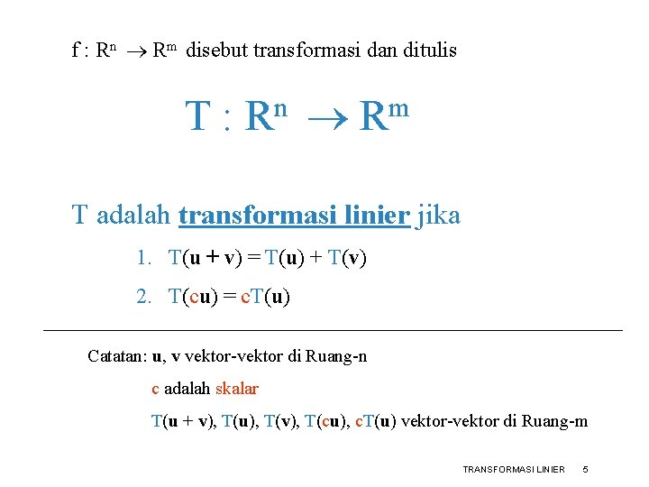f : Rn Rm disebut transformasi dan ditulis T : R n Rm T