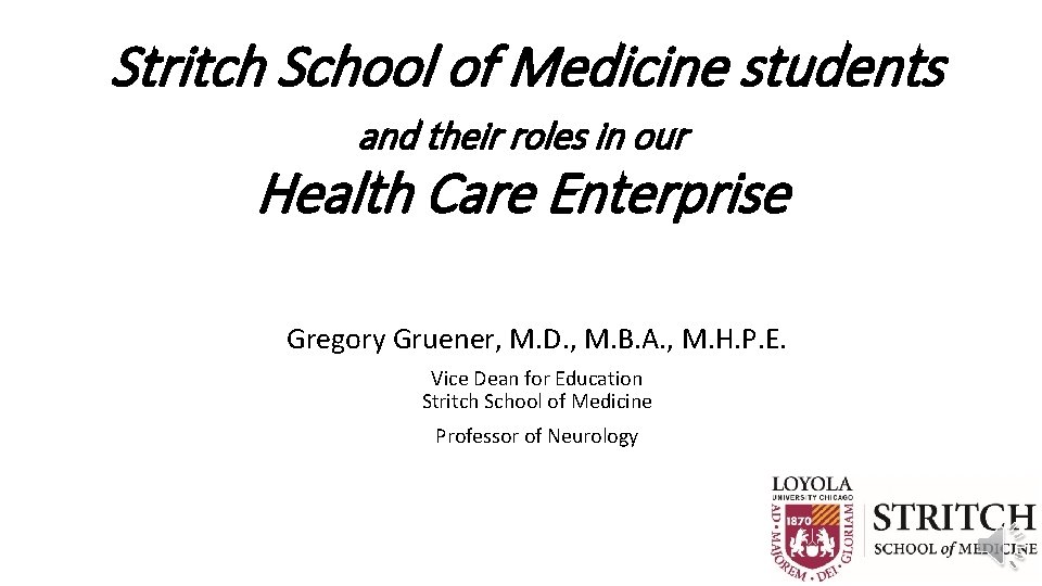 Stritch School of Medicine students and their roles in our Health Care Enterprise Gregory