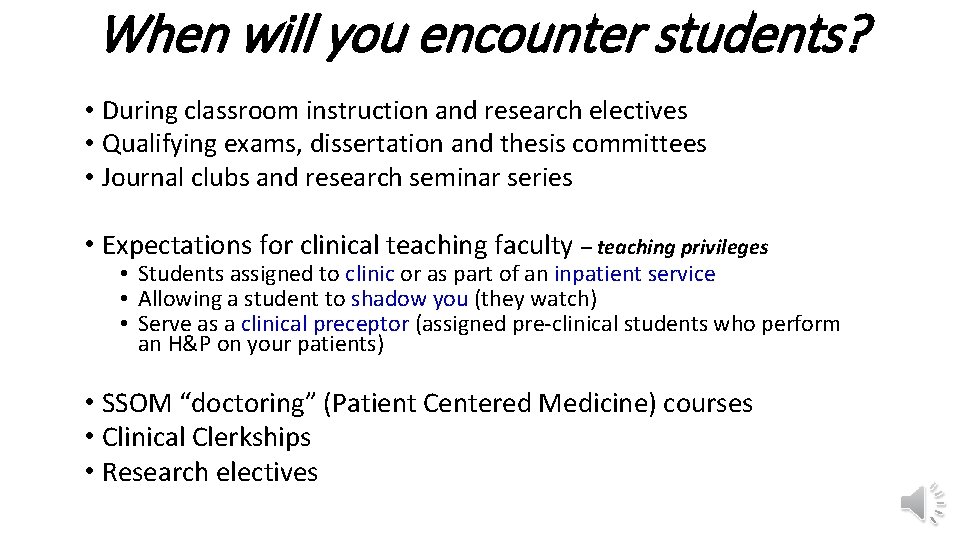 When will you encounter students? • During classroom instruction and research electives • Qualifying