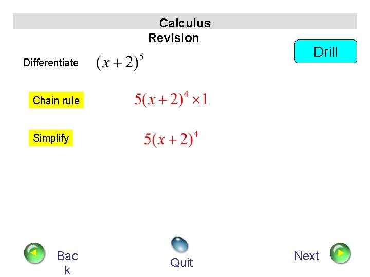 Calculus Revision Differentiate Drill Chain rule Simplify Bac k Quit Next 