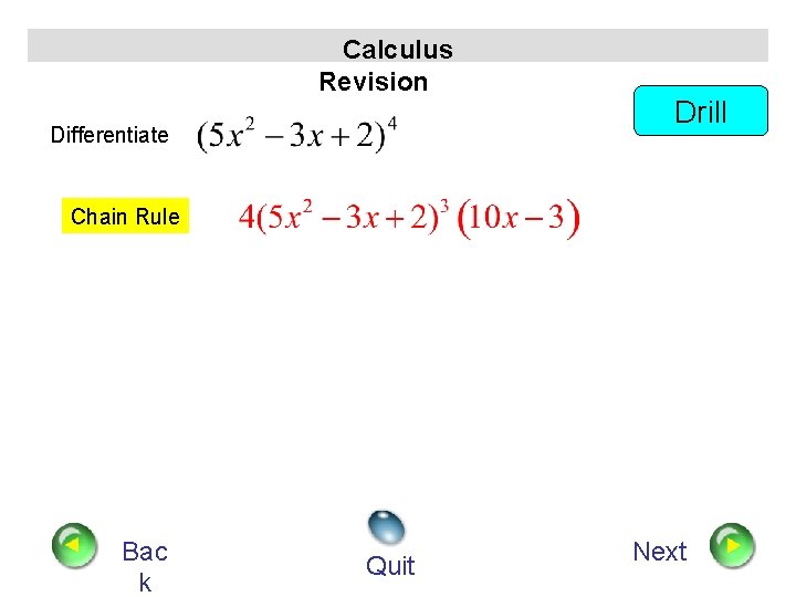 Calculus Revision Differentiate Drill Chain Rule Bac k Quit Next 