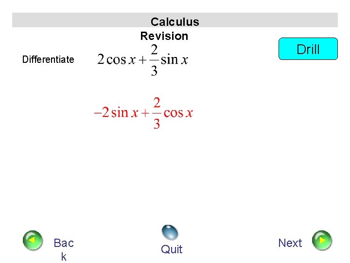 Calculus Revision Differentiate Bac k Quit Drill Next 