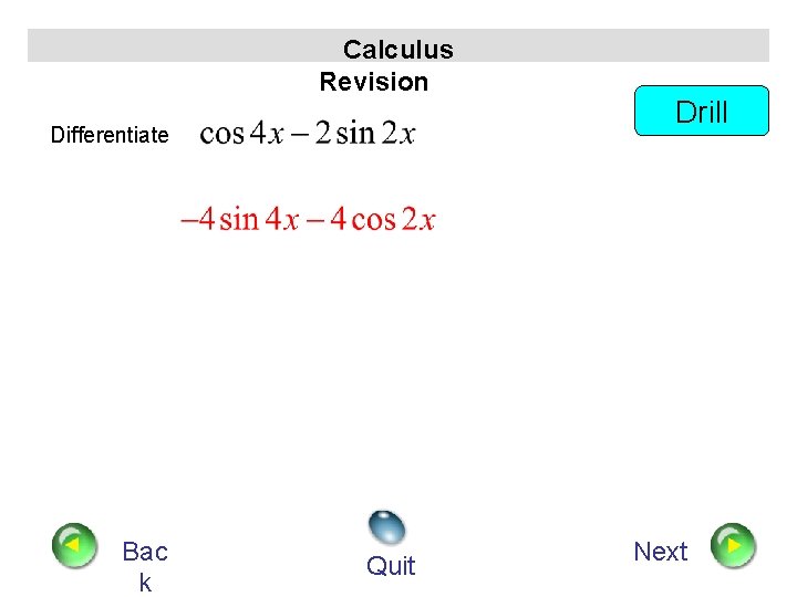 Calculus Revision Differentiate Bac k Quit Drill Next 