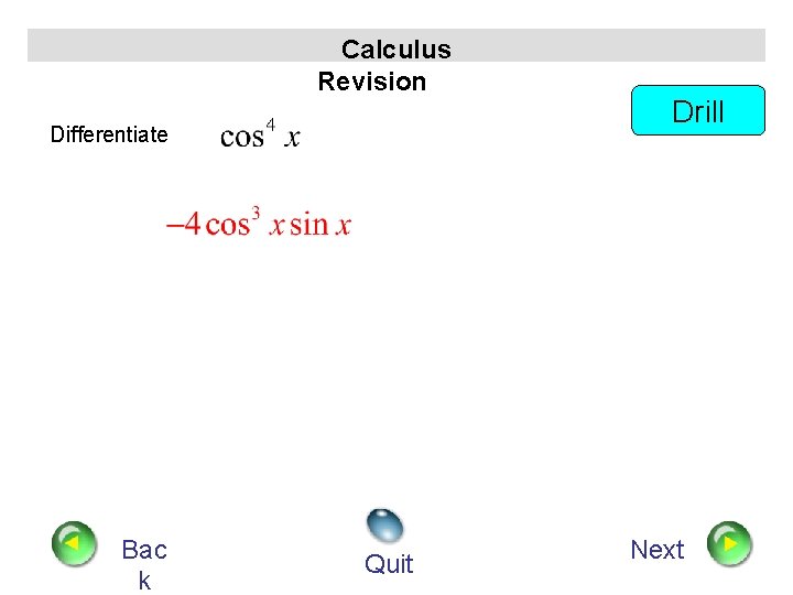 Calculus Revision Differentiate Bac k Quit Drill Next 