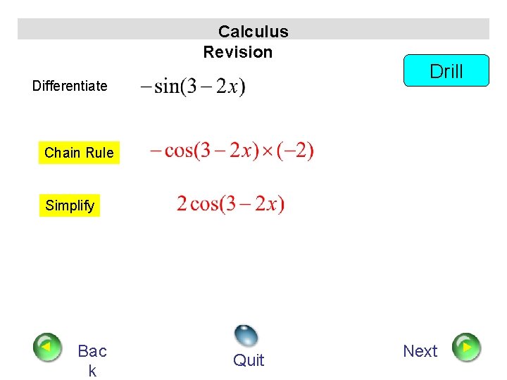 Calculus Revision Differentiate Drill Chain Rule Simplify Bac k Quit Next 