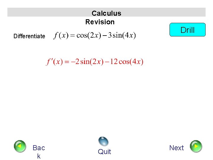 Calculus Revision Differentiate Bac k Quit Drill Next 