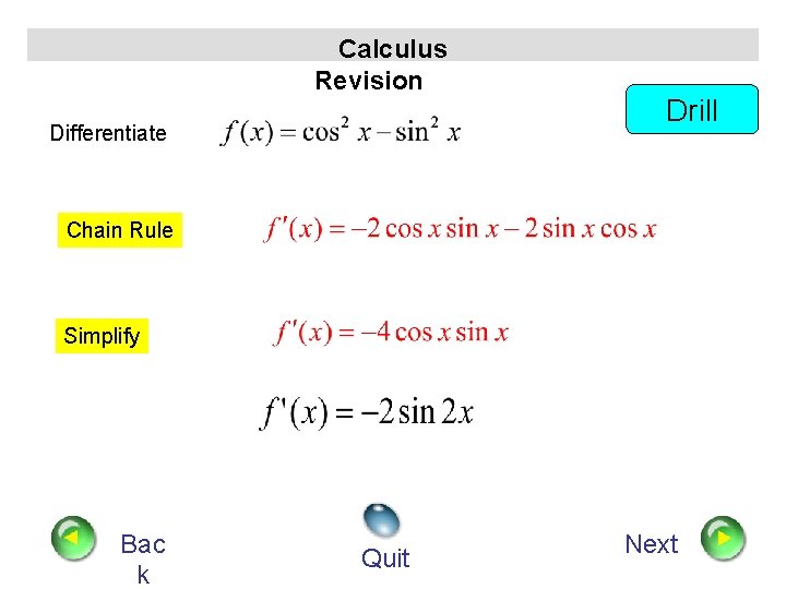 Calculus Revision Differentiate Drill Chain Rule Simplify Bac k Quit Next 