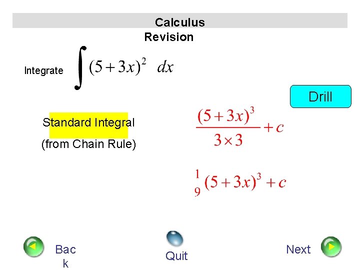 Calculus Revision Integrate Drill Standard Integral (from Chain Rule) Bac k Quit Next 