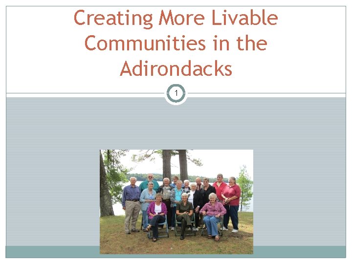Creating More Livable Communities in the Adirondacks 1 