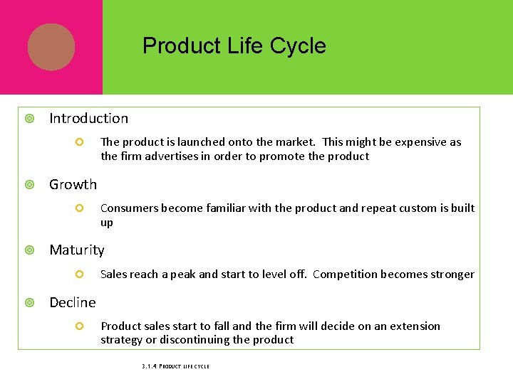 Product Life Cycle Introduction Growth Consumers become familiar with the product and repeat custom