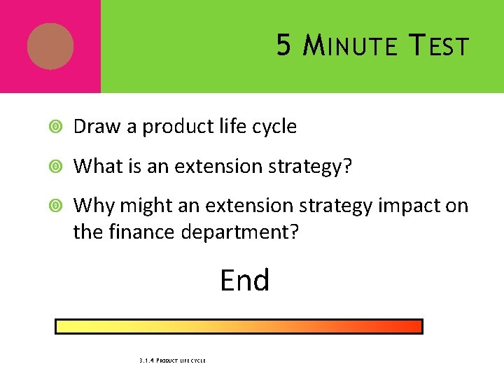 5 M INUTE T EST Draw a product life cycle What is an extension