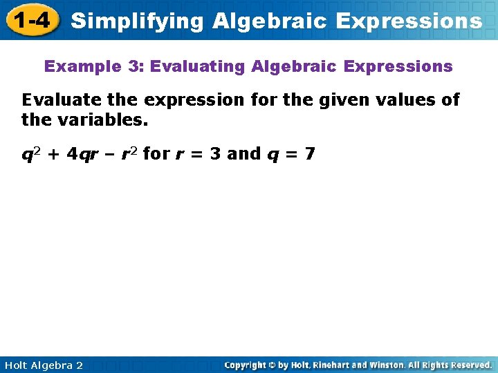 1 -4 Simplifying Algebraic Expressions Example 3: Evaluating Algebraic Expressions Evaluate the expression for