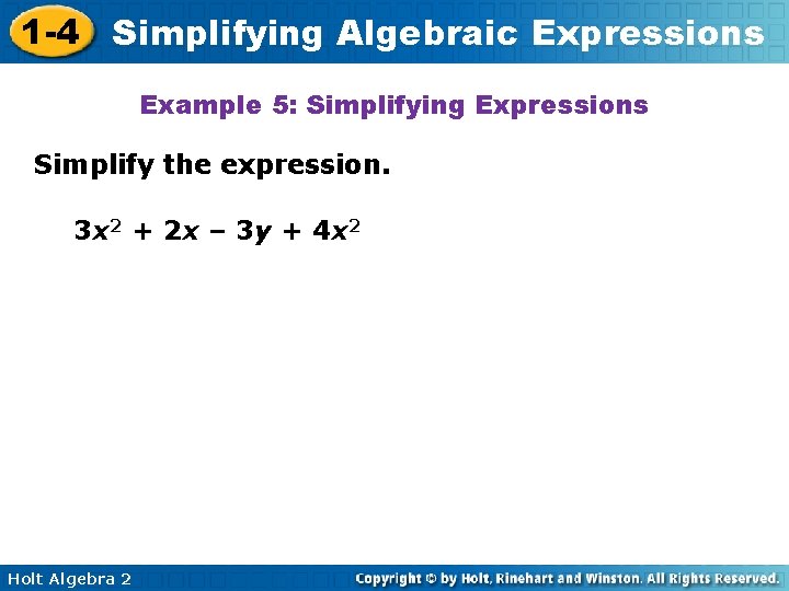 1 -4 Simplifying Algebraic Expressions Example 5: Simplifying Expressions Simplify the expression. 3 x