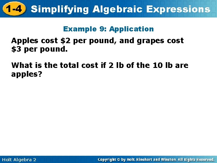 1 -4 Simplifying Algebraic Expressions Example 9: Application Apples cost $2 per pound, and