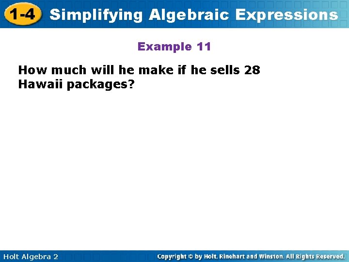1 -4 Simplifying Algebraic Expressions Example 11 How much will he make if he