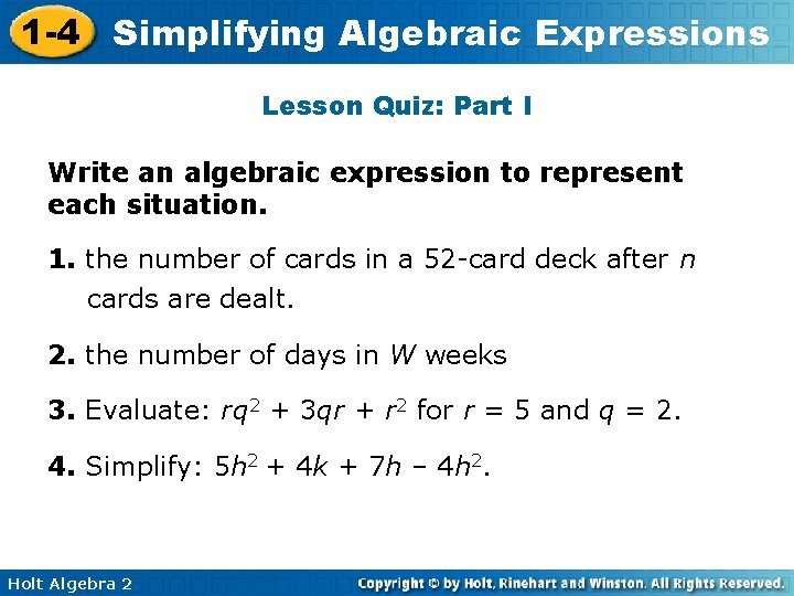 1 -4 Simplifying Algebraic Expressions Lesson Quiz: Part I Write an algebraic expression to