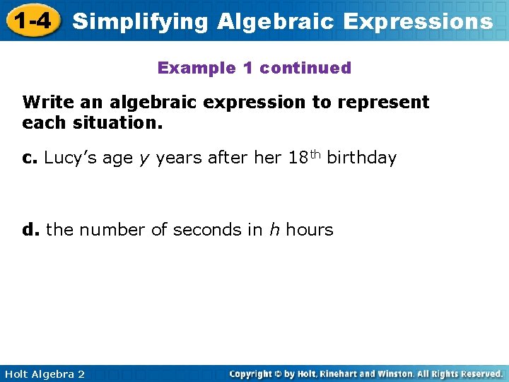 1 -4 Simplifying Algebraic Expressions Example 1 continued Write an algebraic expression to represent