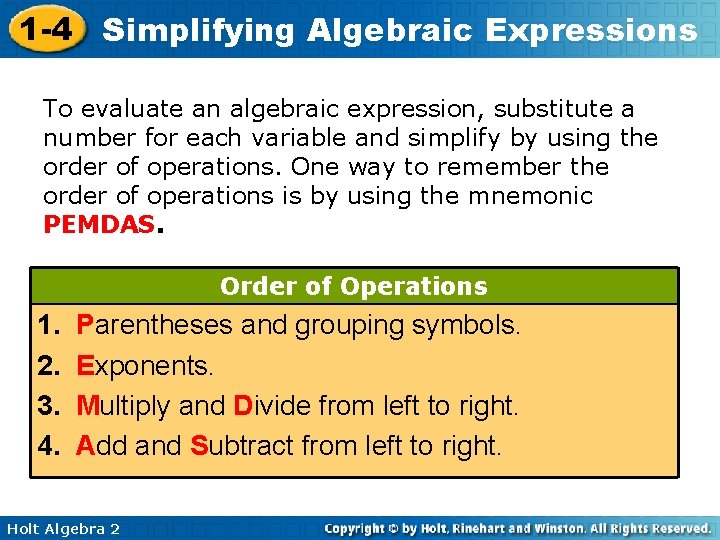 1 -4 Simplifying Algebraic Expressions To evaluate an algebraic expression, substitute a number for