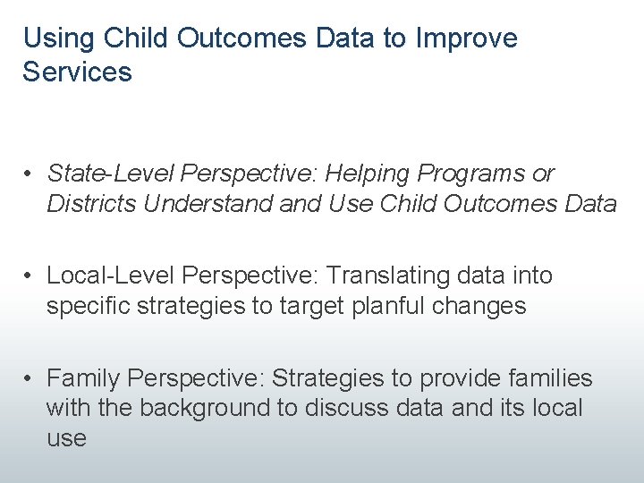 Using Child Outcomes Data to Improve Services • State-Level Perspective: Helping Programs or Districts