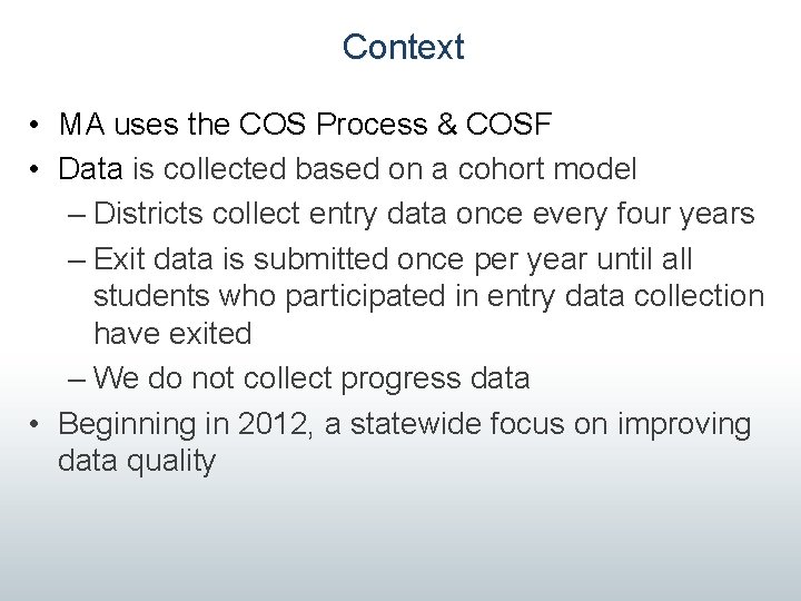 Context • MA uses the COS Process & COSF • Data is collected based