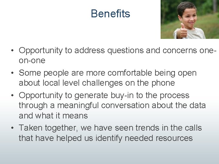 Benefits • Opportunity to address questions and concerns oneon-one • Some people are more