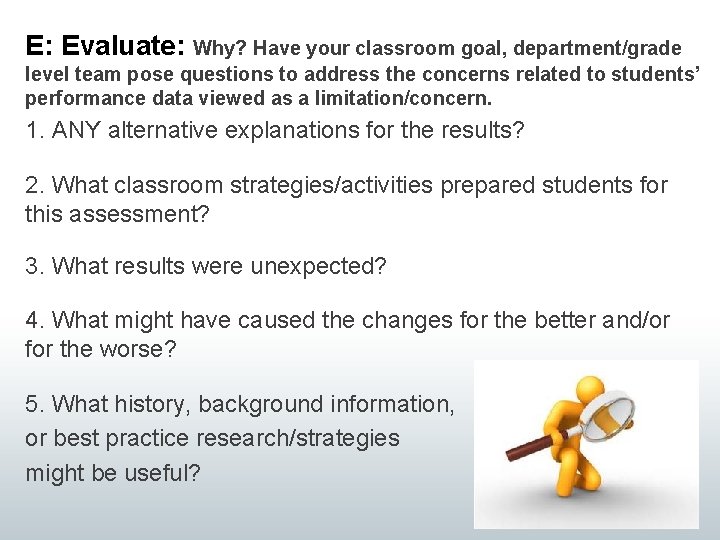 E: Evaluate: Why? Have your classroom goal, department/grade level team pose questions to address