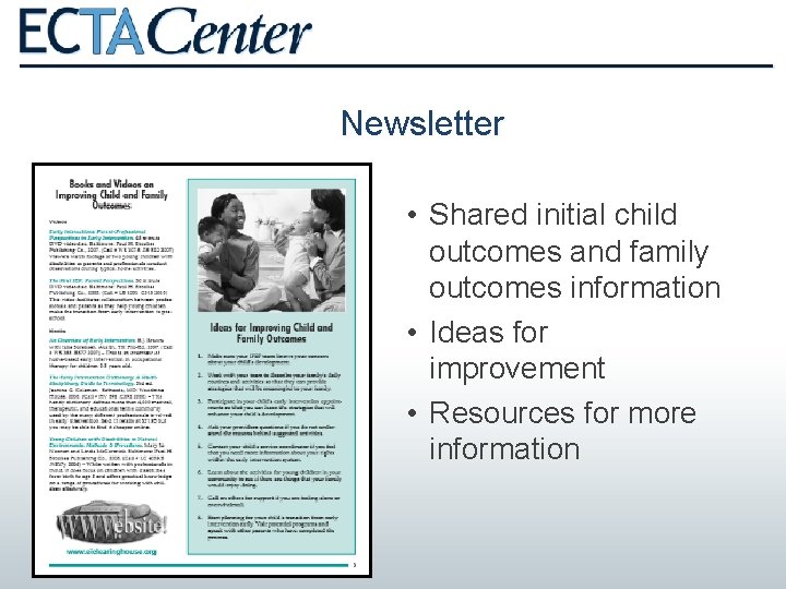 Newsletter • Shared initial child outcomes and family outcomes information • Ideas for improvement