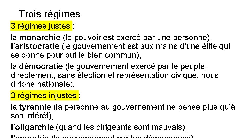 Trois régimes 3 régimes justes : la monarchie (le pouvoir est exercé par une