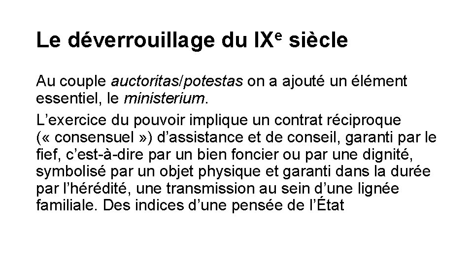 Le déverrouillage du IXe siècle Au couple auctoritas/potestas on a ajouté un élément essentiel,