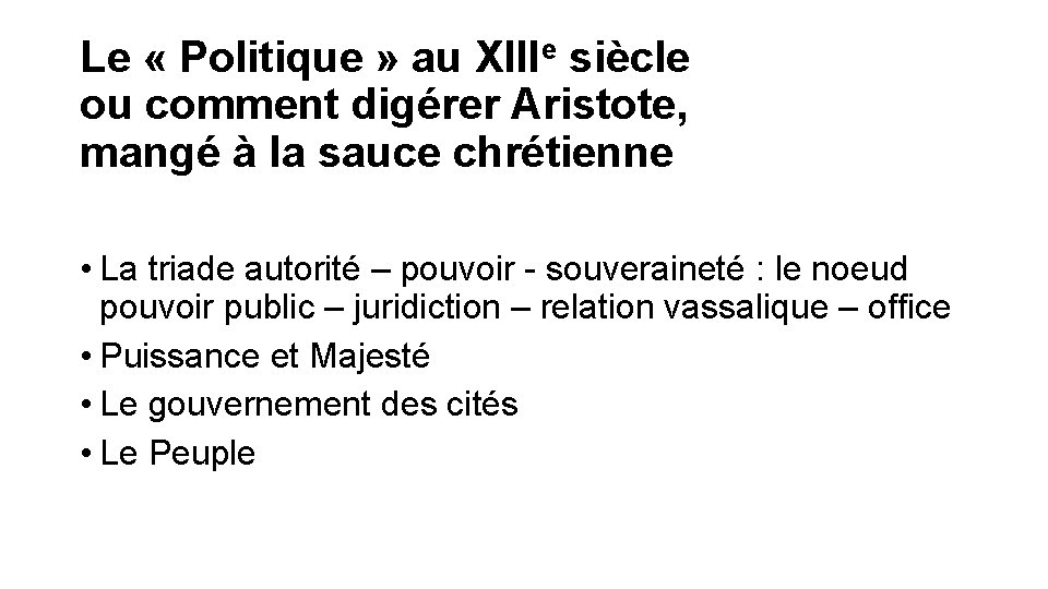 Le « Politique » au XIIIe siècle ou comment digérer Aristote, mangé à la