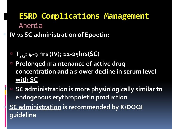 ESRD Complications Management Anemia IV vs SC administration of Epoetin: T 1/2: 4 -9